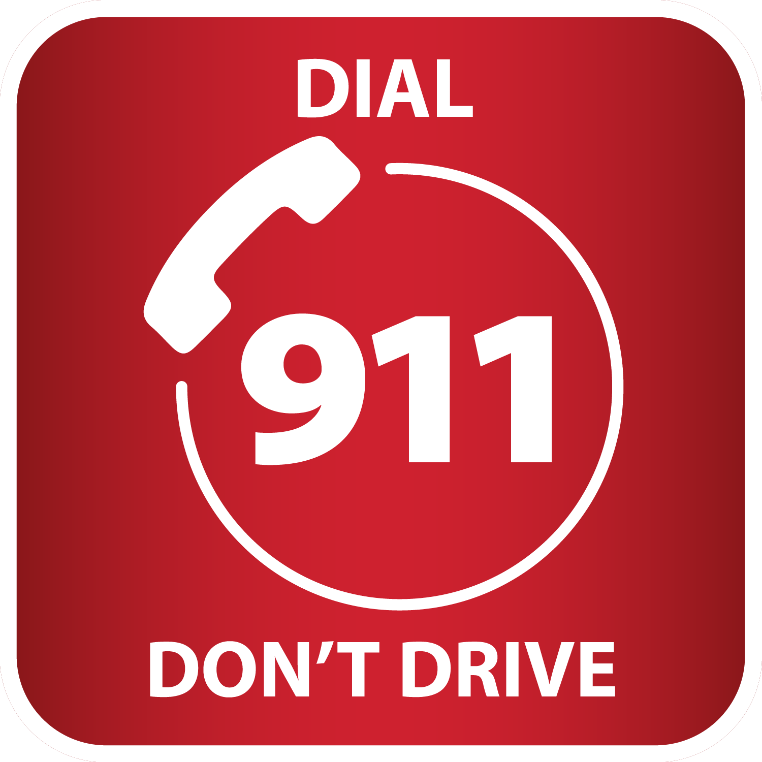 Call 911. Do Not Drive. 