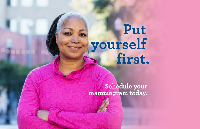 Put Yourself First - Schedule Your Mammogram Today.