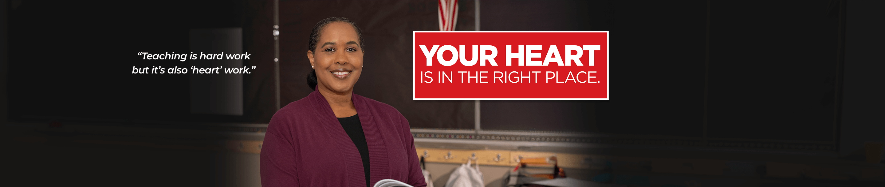 Smiling woman in a classroom setting with the text ‘Your Heart is in the Right Place’ and the quote ‘Teaching is hard work but it’s also heart work.’