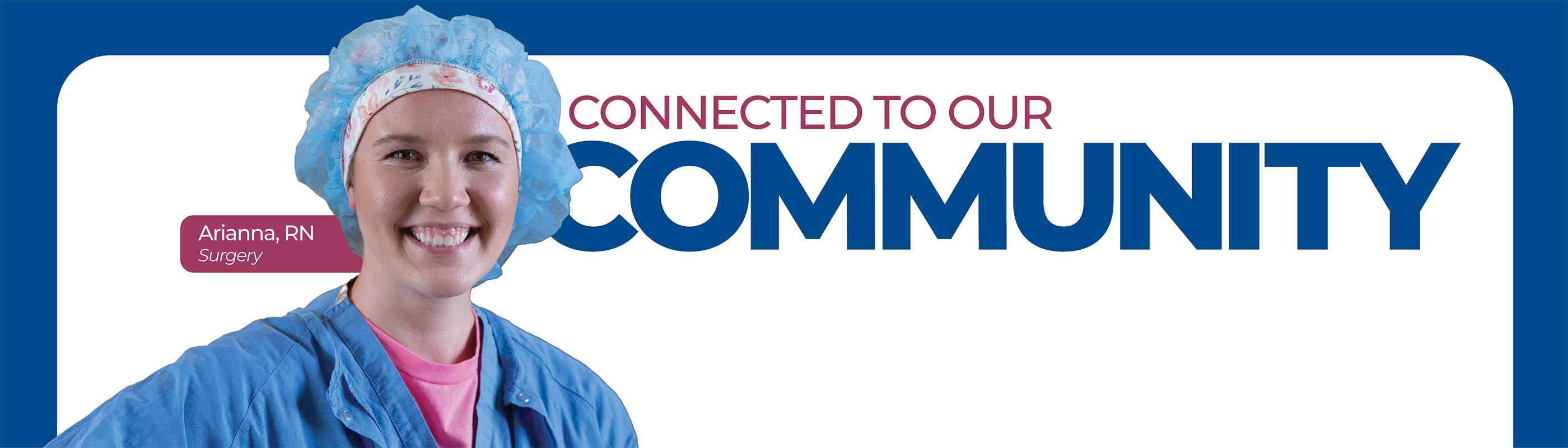 Connected to our Community - Ariana, RN - Surgery