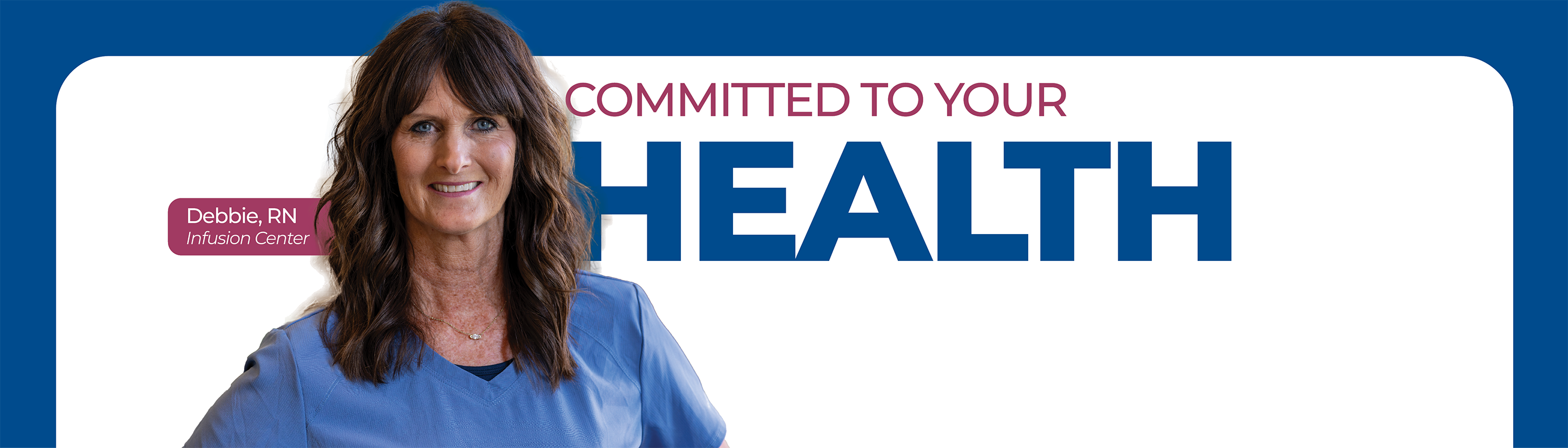 Committed to Your Health - Debbie, RN - Infusion Center