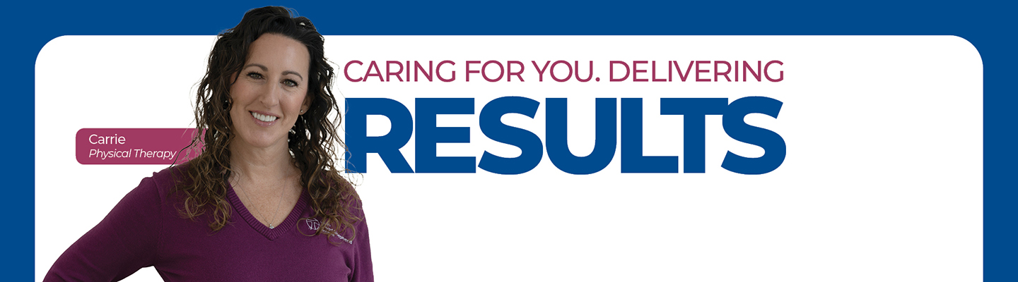 Caring for You, Delivering Results - Carrie, Physical Therapy
