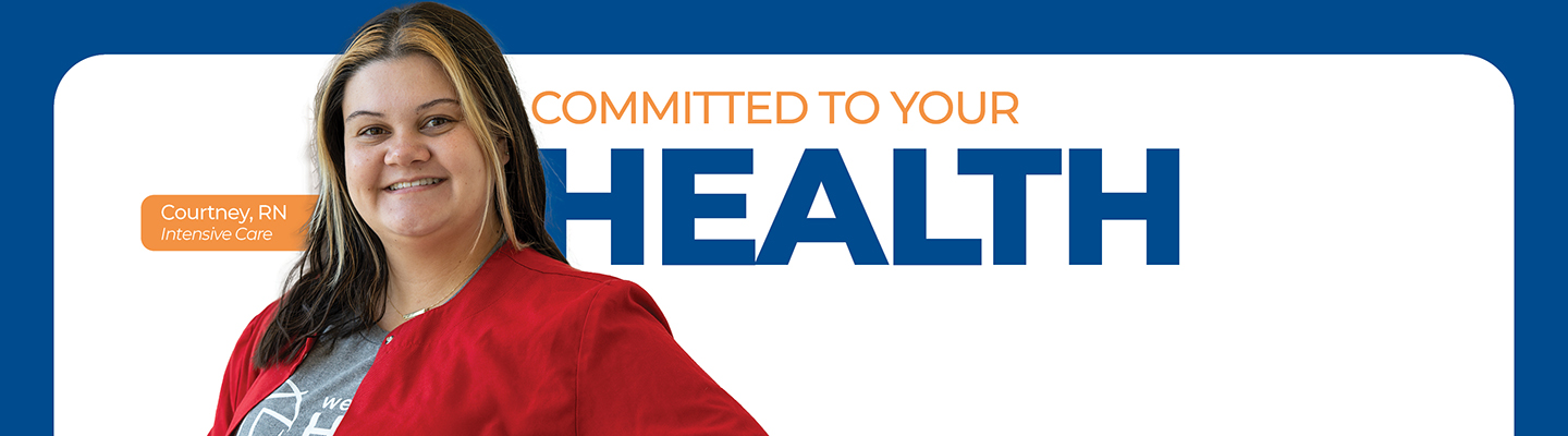 Committed to Your Health - Courtney, RN - Intensive Care